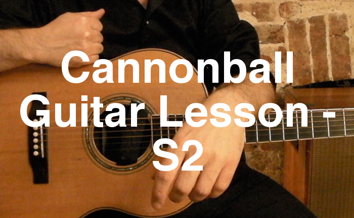 Cannonball Guitar Lesson - S2