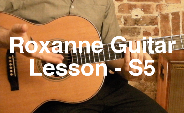 Roxanne Guitar Lesson - S5