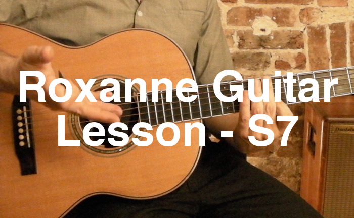 Roxanne Guitar Lesson - S7