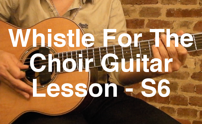 Whistle For The Choir Guitar Lesson - S6