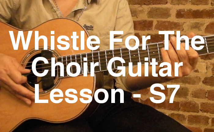 Whistle For The Choir Guitar Lesson - S7