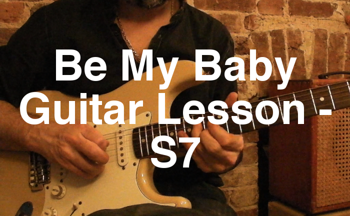 Be My Baby Guitar Lesson - S7