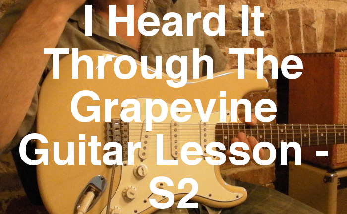 I Heard It Through The Grapevine Guitar Lesson - S2
