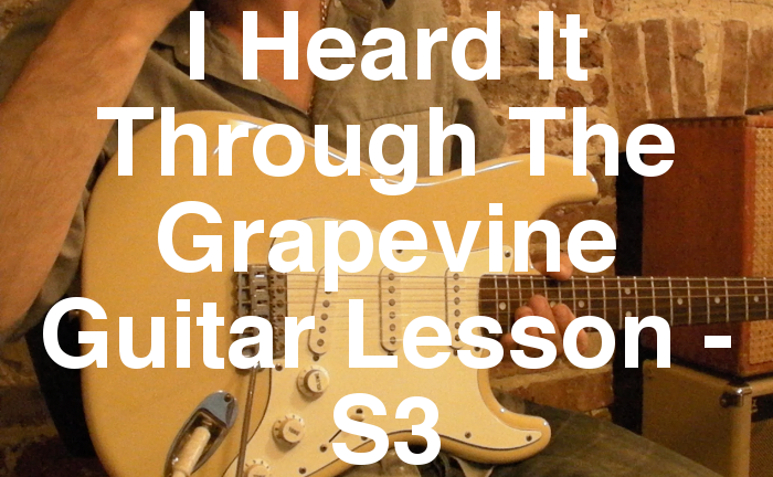 I Heard It Through The Grapevine Guitar Lesson - S3