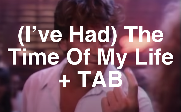 (I’ve Had) The Time Of My Life Guitar Lesson + TAB
