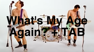 What's My Age Again? + TAB