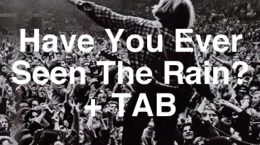 Have You Ever Seen The Rain? TAB.