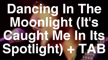 Dancing In The Moonlight (It's Caught Me In Its Spotlight) Guitar Lesson + TAB