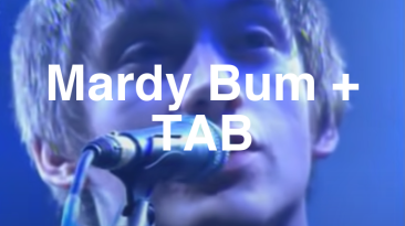 Mardy Bum + TAB